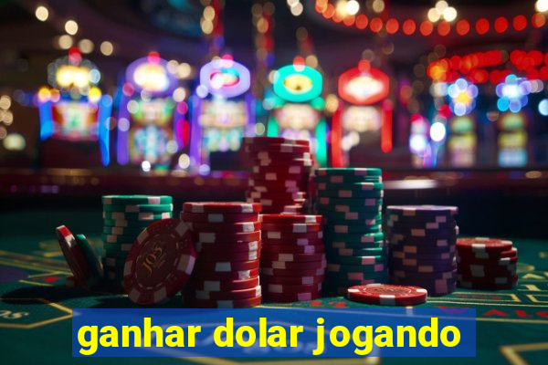 ganhar dolar jogando